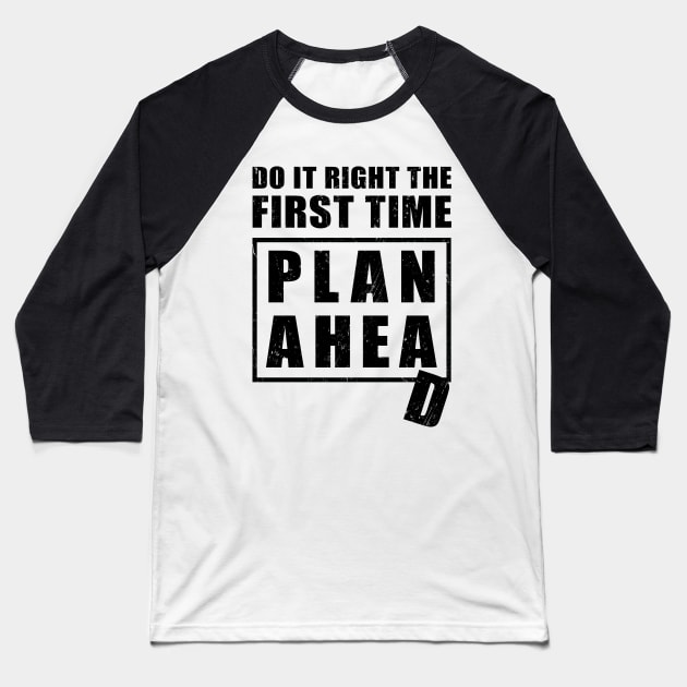 Here is an advice how to do it right the first time - plan ahead. Not well planned though... Baseball T-Shirt by NuttyShirt